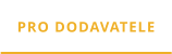 PRO DODAVATELE